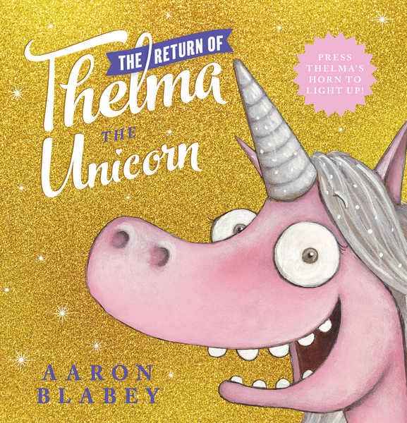 The Return Of Thelma The Unicorn (Light-Up Edition!) - Aaron Blabey ...