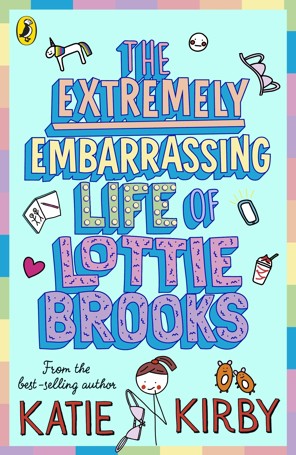 The Extremely Embarrassing Life of Lottie Brooks by Katie Kirby - Book