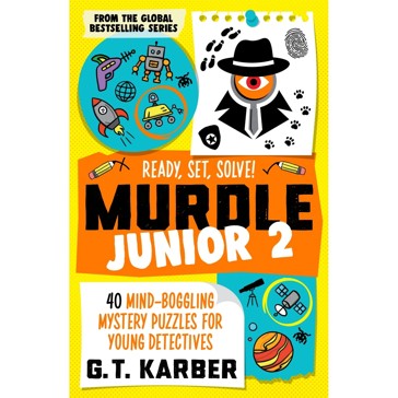 Murdle Junior 2: Ready, Set, Solve! by G.T. Karber - Book