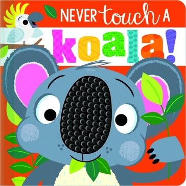 Never Touch A Koala! - Rosie Greening