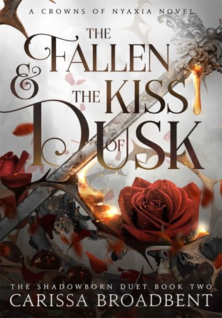 The Fallen and the Kiss of Dusk: A Crowns of Nyaxia Novel by Carissa Broadbent - Book 2