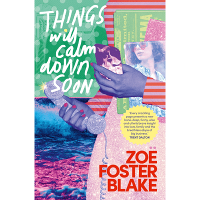 Things Will Calm Down Soon by Zoe Foster Blake - Book