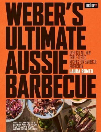 Weber's Ultimate Aussie Barbecue by Laura Romeo - Book