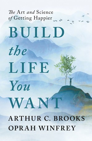 Build The Life You Want - Oprah Winfrey & Arthur C Brooks