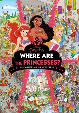 Where Are The Princesses? A Royal Search-And-Find Activity Book