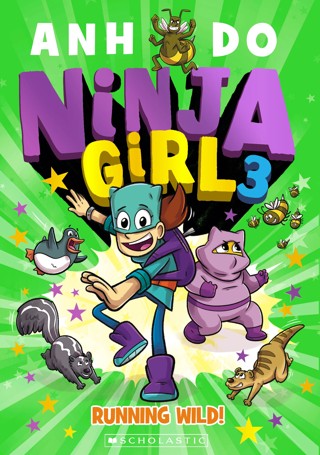 Ninja Girl: Running Wild! by Anh Do - Book 3