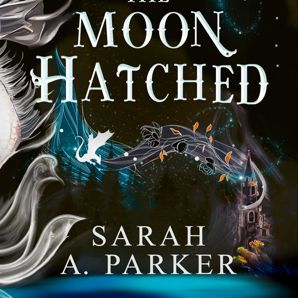 When the Moon Hatched by Sarah A. Parker - Book product image