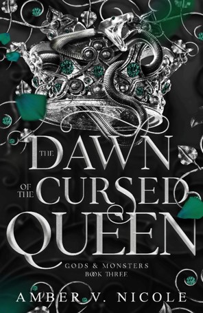 Gods & Monsters: The Dawn Of The Cursed Queen by Amber V. Nicole - Book 3