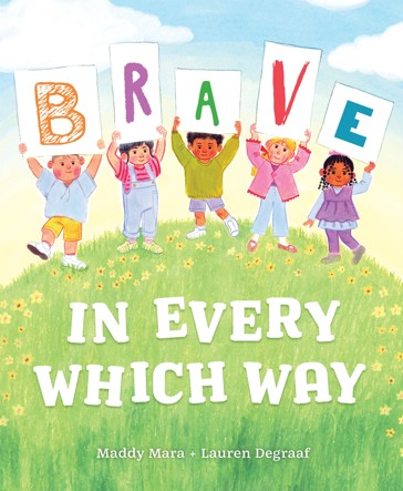 Brave in Every Which Way by Maddy Mara and Lauren Degraaf - Book