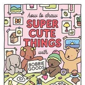 How to Draw Super Cute Things with Bobbie Goods - Book product image