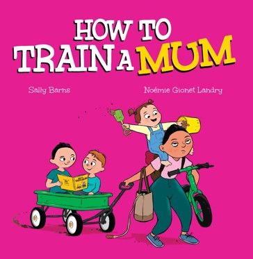 How To Train A Mum by Sally Barns - Book