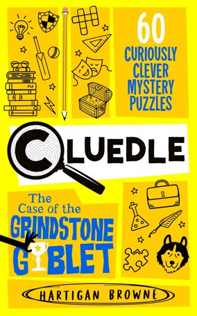 Cluedle: The Case of the Grindstone Goblet by Hartigan Browne - Book