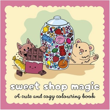 Sweet Shop Magic: A Cute and Cozy Colouring Book by Ollie Brown - Book