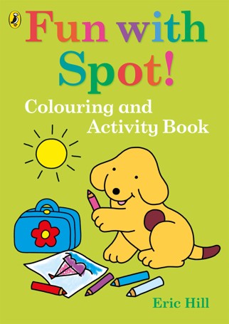 Fun with Spot! Colouring and Activity Book by Eric Hill - Book