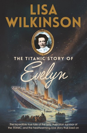 The Titanic Story of Evelyn by Lisa Wilkinson - Book