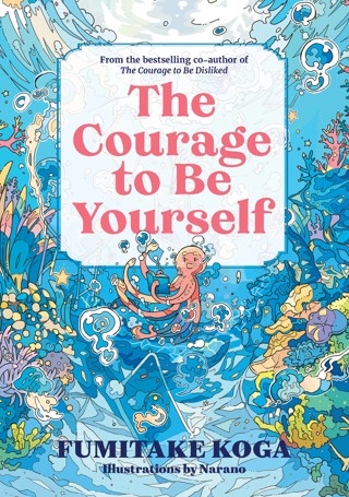 The Courage to Be Yourself by Fumitake Koga