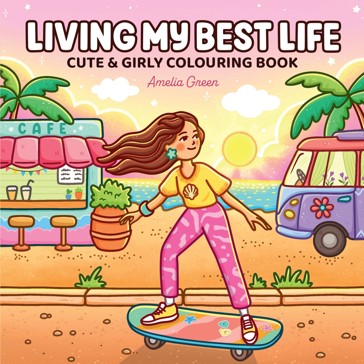 Living My Best Life: Cute & Girly Colouring Book by Amelia Green - Book