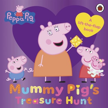 Peppa Pig: Mummy Pig's Treasure Hunt - A Lift-the-Flap Book