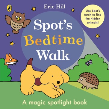 Spot’s Bedtime Walk: A Magic Spotlight Book by Eric Hill - Book