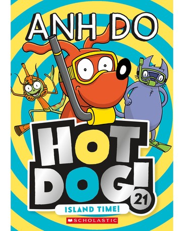 Island Time! : Hotdog! 21 by Anh Do - Book