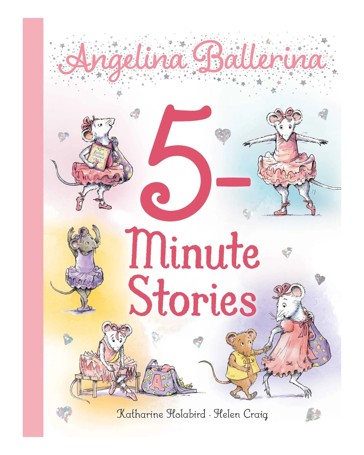 Angelia Ballerina: 5-Minute Stories by Katharine Holabird - Book
