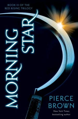 Red Rising Trilogy: Morning Star by Pierce Brown - Book 3