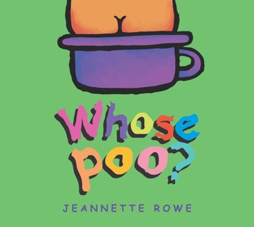 Whose Poo- Lift The Flap - Jeanette Rowe