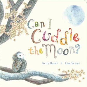 Can I Cuddle The Moon? - Kerry Brown