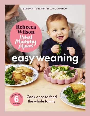What Mummy Makes: Easy Weaning by Rebecca Wilson - Book