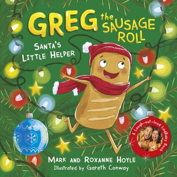 Greg The Sausage Roll: Santa's Little Helper - Mark And Roxanne Hoyle