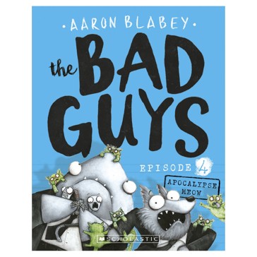 The Bad Guys: Episode 4, Apocalypse Meow by Aaron Blabey - Book
