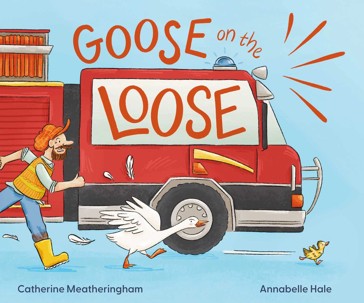 Goose on the Loose by Catherine Meatheringham - Book