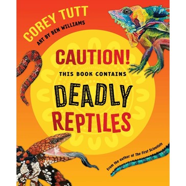 Caution! This Book Contains Deadly Reptiles by Corey Tutt - Book