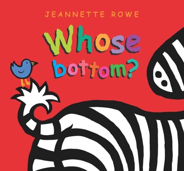 Who's Bottom- Lift The Flap - Jeanette Rowe