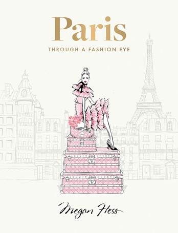Paris: Through A Fashion Eye - Megan Hess