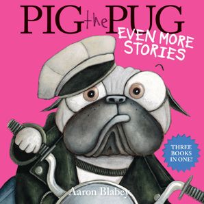Pig the Pug Even More Stories by Aaron Blabey - Book