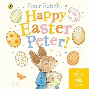 Peter Rabbit: Happy Easter Peter! Touch And Feel - Beatrix Potter