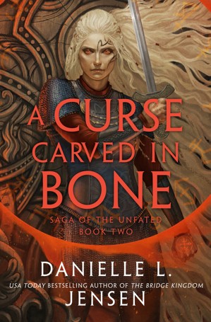 A Curse Carved In Bone: Saga of the Unfated by Danielle L. Jensen - Book 2