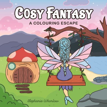 Cosy Fantasy: A Colouring Escape by Stephanie Whorlow - Book