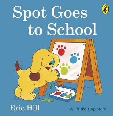 Spot Goes to School by Eric Hill - A Lift-the-Flap Book