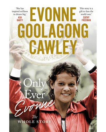 Only Ever Evonne: The Whole Story by Evonne Goolagong Cawley - Book