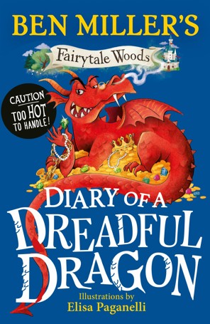 Fairytale Woods: Diary of a Dreadful Dragon by Ben Miller - Book
