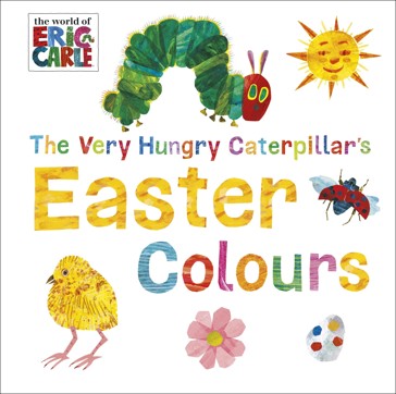 The Very Hungry Caterpillar: Easter Colours - Eric Carle