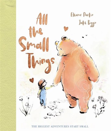 All The Small Things by Eleanor Parkin and Jake Biggin - Book