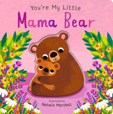 You're My Little Mama Bear by Nicola Edwards - Book