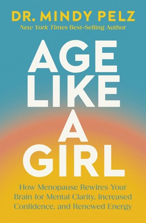 Age Like a Girl by Dr. Mindy Pelz  - Book