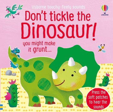 Usborne Touchy Feely Sounds: Don't Tickle the Dinosaur! by Sam Taplin - Book