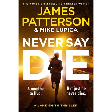 Never Say Die by James Patterson and Mike Lupica - Book