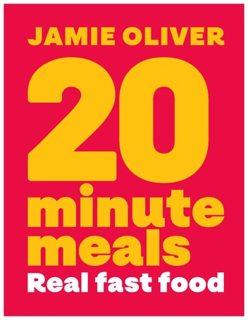 20 Minute Meals: Real Fast Food by Jamie Oliver - Book
