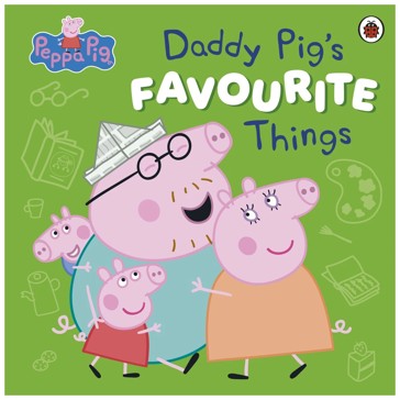 Peppa Pig: Daddy Pig's Favourite Things - Book